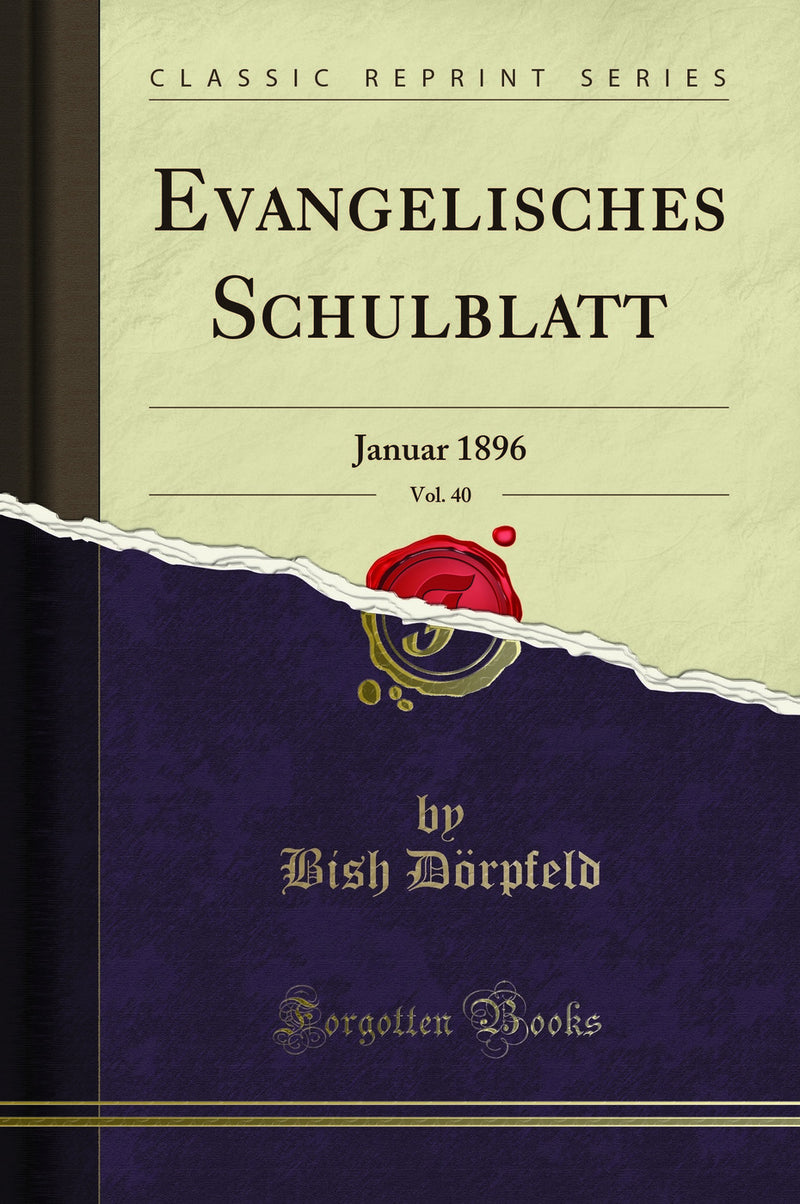 Evangelisches Schulblatt, Vol. 40: Januar 1896 (Classic Reprint)