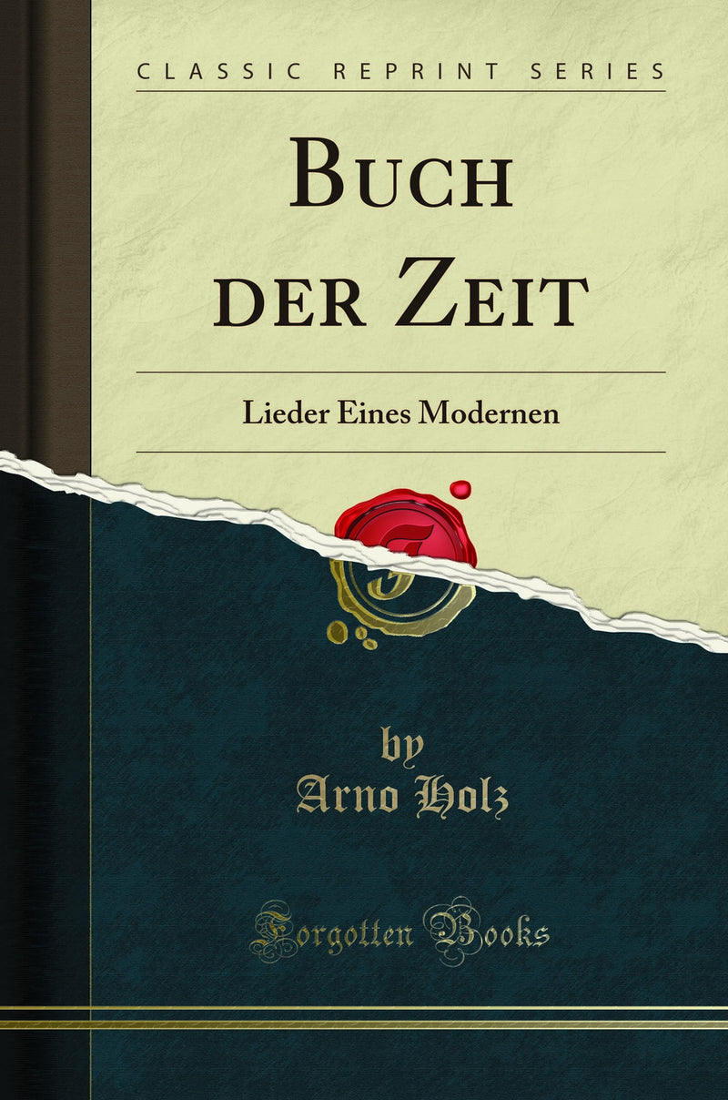 Buch der Zeit: Lieder Eines Modernen (Classic Reprint)