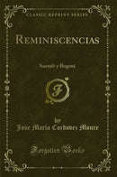 Reminiscencias: Santafé y Bogotá (Classic Reprint)
