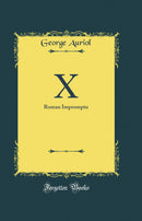 X: Roman Impromptu (Classic Reprint)