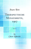 Therapeutische Monatshefte, 1907, Vol. 21 (Classic Reprint)