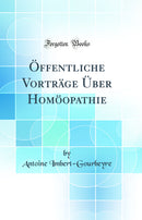 Öffentliche Vorträge Über Homöopathie (Classic Reprint)