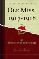 Ole Miss. 1917-1918, Vol. 22 (Classic Reprint)