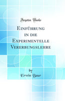 Einführung in die Experimentelle Vererbungslehre (Classic Reprint)