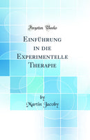 Einführung in die Experimentelle Therapie (Classic Reprint)