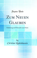 Zum Neuen Glauben: Einleitung und Übersicht zum Osiris (Classic Reprint)
