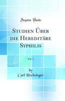 Studien Über die Hereditäre Syphilis, Vol. 1 (Classic Reprint)