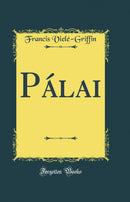 Pálai (Classic Reprint)