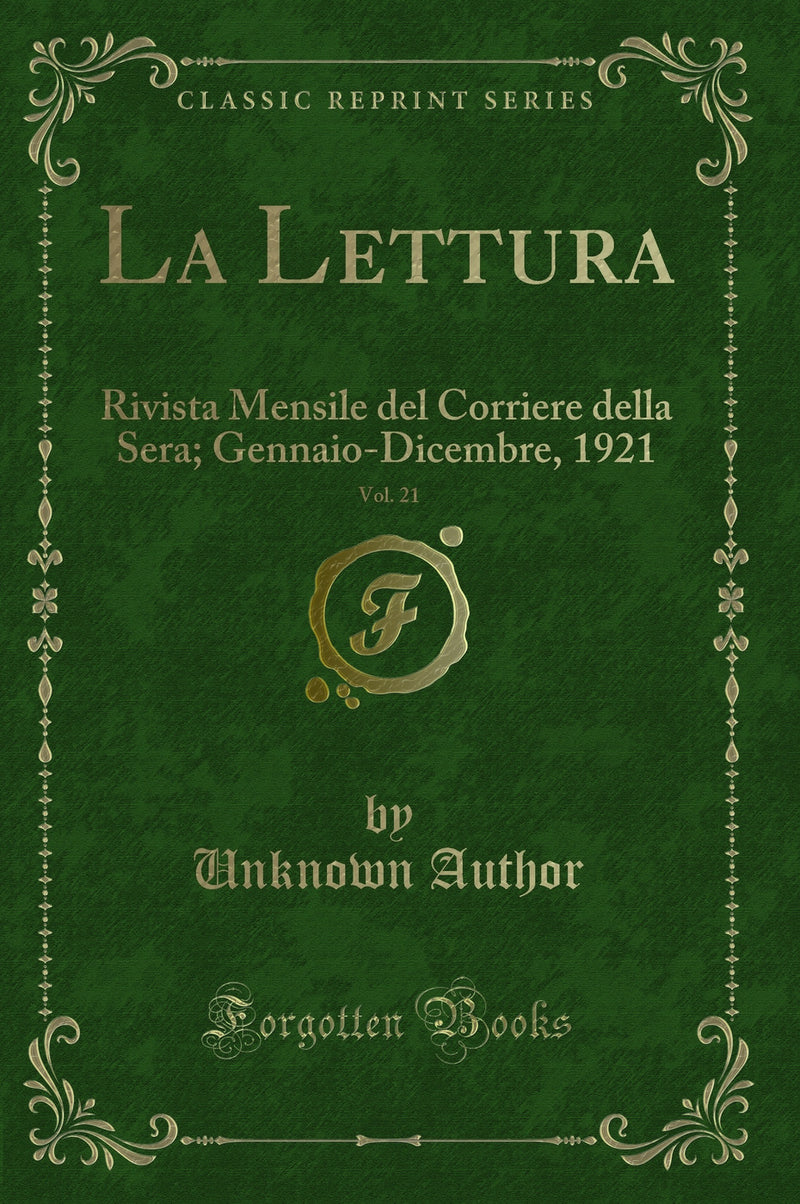La Lettura, Vol. 21: Rivista Mensile del Corriere della Sera; Gennaio-Dicembre, 1921 (Classic Reprint)