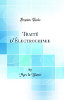 Traité d'Électrochimie (Classic Reprint)