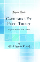 Cachemire Et Petit Thibet: D'Après la Relation de M. F. Drew (Classic Reprint)