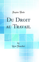Du Droit au Travail (Classic Reprint)