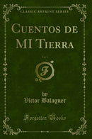 Cuentos de MI Tierra, Vol. 1 (Classic Reprint)