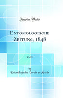 Entomologische Zeitung, 1848, Vol. 9 (Classic Reprint)
