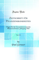 Zeitschrift für Pflanzenkrankheiten, Vol. 13: Organ für die Gesamtinteressen des Pflanzenschutzes, Jahrgang 1903 (Classic Reprint)