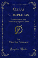 Obras Completas, Vol. 6: Memorias de una Cortesana; Segunda Parte (Classic Reprint)