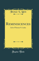 Reminiscences: Life of Thomas N. Lakin (Classic Reprint)