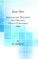 Annales des Maladies des Organes Génito-Urinaires, 1890 (Classic Reprint)