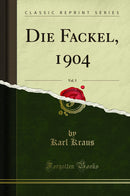 Die Fackel, 1904, Vol. 5 (Classic Reprint)