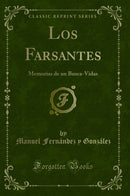 Los Farsantes: Memorias de un Busca-Vidas (Classic Reprint)