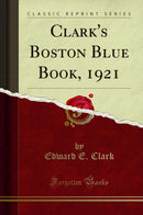 Clark's Boston Blue Book, 1921 (Classic Reprint)