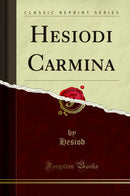 Hesiodi Carmina (Classic Reprint)