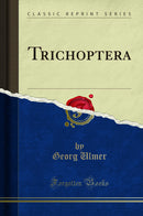 Trichoptera (Classic Reprint)