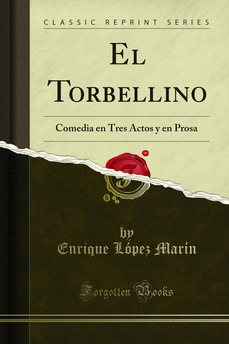 El Torbellino: Comedia en Tres Actos y en Prosa (Classic Reprint)