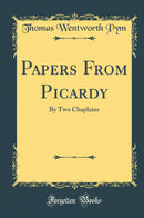 Papers From Picardy: By Two Chaplains (Classic Reprint)
