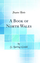 A Book of North Wales (Classic Reprint)
