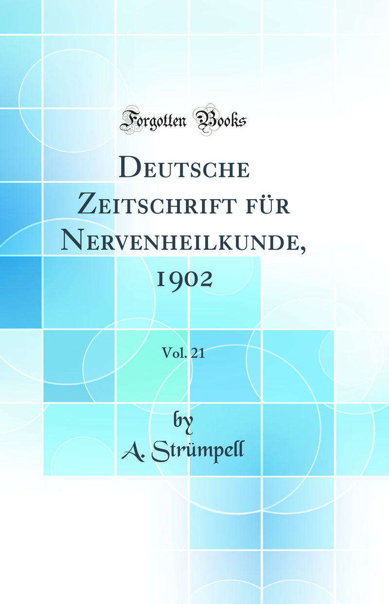 Deutsche Zeitschrift für Nervenheilkunde, 1902, Vol. 21 (Classic Reprint)