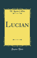 Lucian (Classic Reprint)