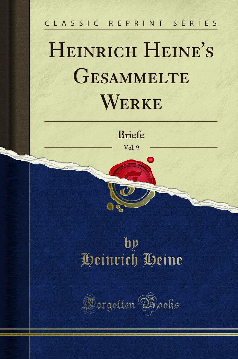 Heinrich Heine's Gesammelte Werke, Vol. 9: Briefe (Classic Reprint)