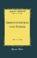 Arbeitsvertrag und Streik (Classic Reprint)