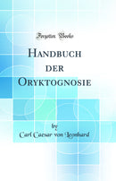 Handbuch der Oryktognosie (Classic Reprint)