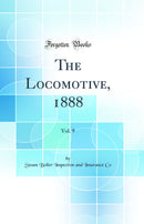 The Locomotive, 1888, Vol. 9 (Classic Reprint)