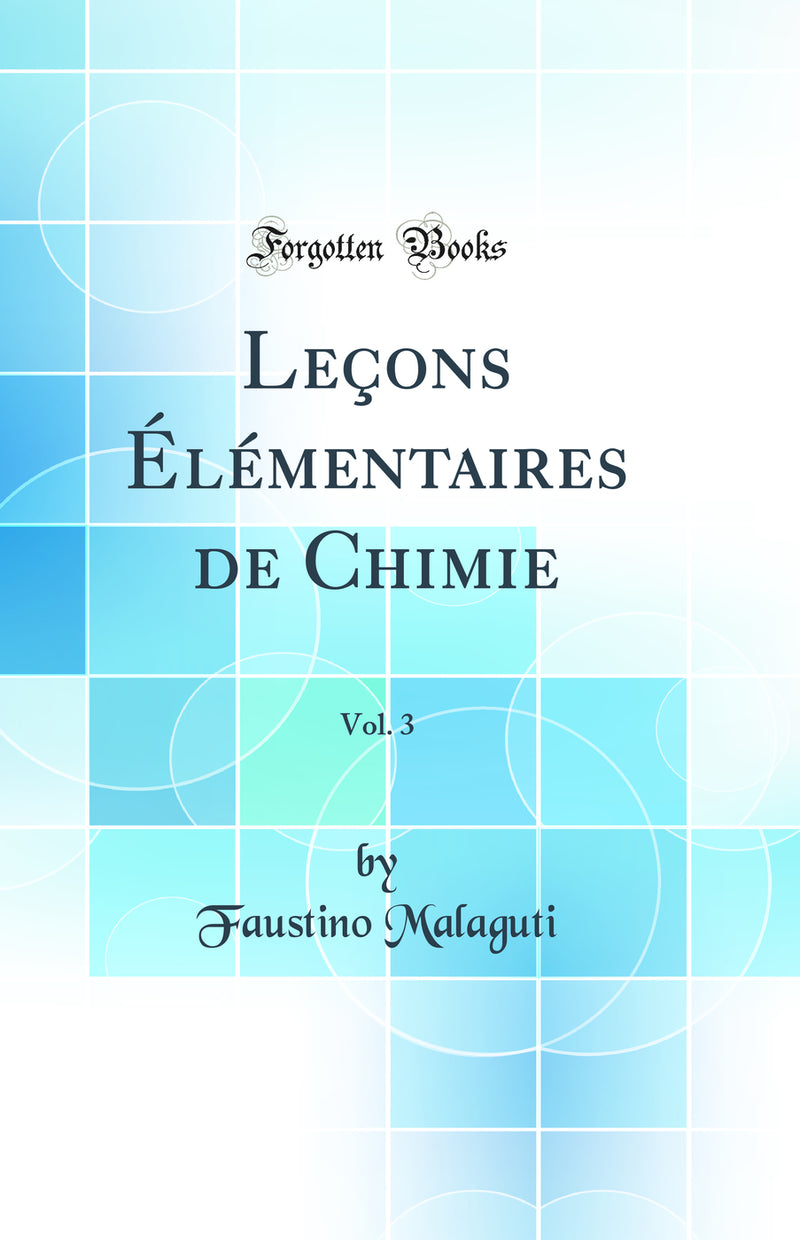 Leçons Élémentaires de Chimie, Vol. 3 (Classic Reprint)