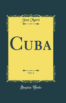 Cuba, Vol. 2 (Classic Reprint)