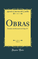 Obras, Vol. 2: Estudios del Reinado de Felipe IV (Classic Reprint)