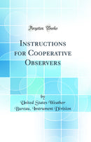 Instructions for Cooperative Observers (Classic Reprint)