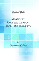 Monmouth College Catalog, 1981/1982-1982/1983 (Classic Reprint)