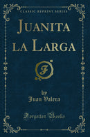 Juanita la Larga (Classic Reprint)