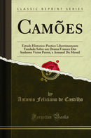 Camões: Estudo Historico-Poetico Liberrimamente Fundado Sobre um Drama Francez Dos Senhores Victor Perrot, e Armand Du Mesnil (Classic Reprint)