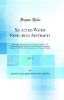 Selected Water Resources Abstracts, Vol. 1: A Monthly Publication of the Geological Survey, U. S. Department of the Interior; Annual Cumulated Indexes to Volume 17, 1984; Author, Organization, Accession Number (Classic Reprint)