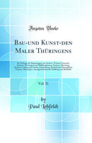 Bau-und Kunst-den Maler Thüringens, Vol. 31: Im Auftrage der Regierungen von Sachsen-Weimar-Eisenach, Sachsen-Meiningen und Hildburghausen, Sachsen-Altenburg, Sachsen-Coburg und Gotha, Schwarzburg-Rudolstadt; Herzogthum Sachsen-Meiningen, Amtsgerichtsbez