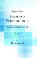 Farm and Fireside, 1914, Vol. 38: Every Other Week, the National Farm Paper; Saturday, October 10, 1914 (Classic Reprint)