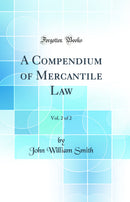 A Compendium of Mercantile Law, Vol. 2 of 2 (Classic Reprint)