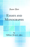 Essays and Monographs (Classic Reprint)