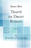 Traité de Droit Romain, Vol. 3 (Classic Reprint)