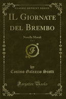IL Giornate del Brembo, Vol. 1: Novelle Morali (Classic Reprint)